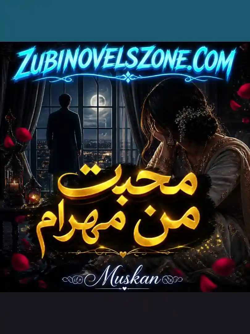 Mohabbat Man Mehram Novel By Muskan Complete - ZNZ