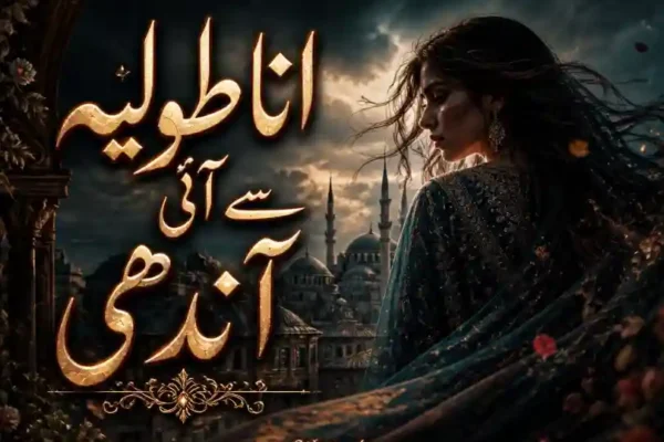 Anatolia Se Aayi Aandhi Novel By Warda Zia Complete - ZNZ