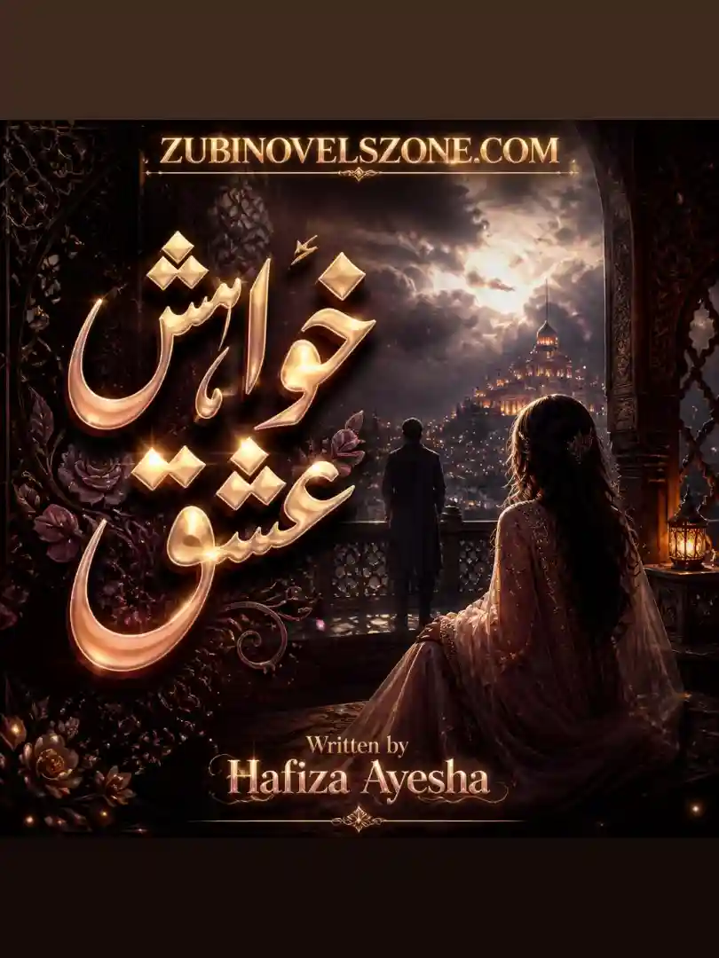 Khwaish-E-Ishq Novel By Hafiza Ayesha Complete - ZNZ
