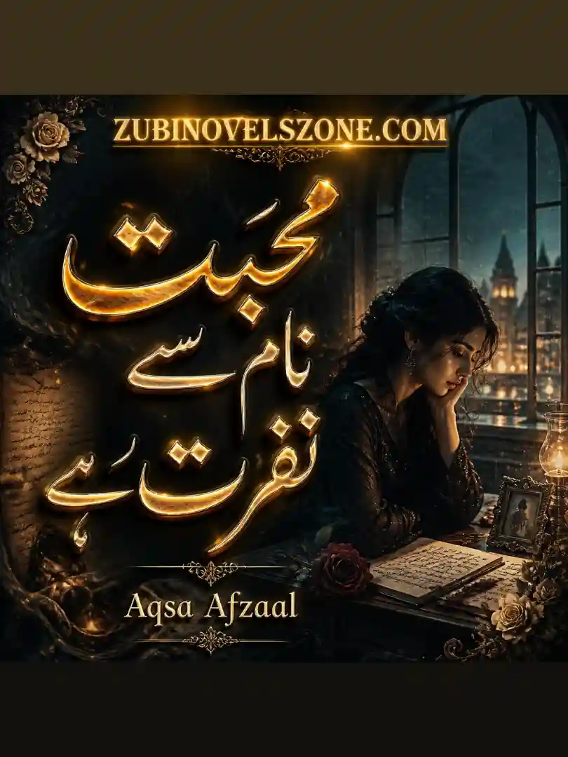 Mohabbat Naam Se Nafrat Hai By Aqsa Afzaal Complete - ZNZ